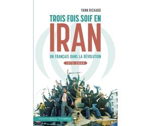 Trois fois soif en Iran Un Français dans la révolution.1970-2005 - Yann Richard - Hemispheres - broché - Essai