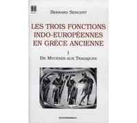 Trois fonctions indo-euro en grece ancienne Bernard Sergent (Auteur)