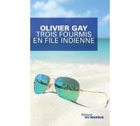 Trois fourmis en file indienne - Olivier Gay - Le Masque - broché - Roman