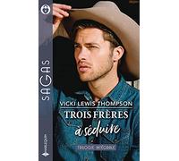 Trois frères à séduire: Le gardien de mes nuits - Un amant très sexy - Leçons très particulières