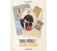 Trois Frères Dans La Grande Guerre - Correspondance Inédite