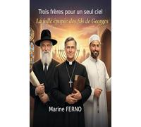 Trois Frères pour un seul Ciel: La folle épopée des fils de Georges