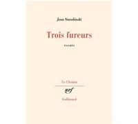 Trois fureurs Jean Starobinski (Auteur)