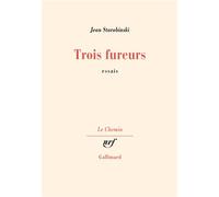 Trois fureurs - - Jean Starobinski - Gallimard - Livre