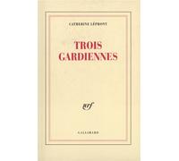Trois gardiennes Catherine Lépront (Auteur)