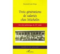 Trois Générations De Salariés Chez Michelin - Un Vécu Authentique Du Xxe Siècle