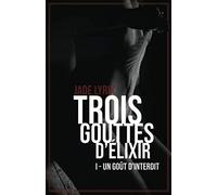 Trois gouttes d’élixir: Tome I - Un goût d’interdit