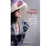 Hélène Legrais – Trois gouttes de sang grenat – Roman – Broché
