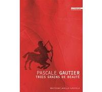 Trois grains de beauté Pascale Gautier (Auteur)