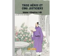 Trois héros et cinq justiciers: Volume 1 (Chapitres 1-40)