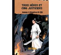 Trois héros et cinq justiciers: Volume 3 (Chapitres 81-120)