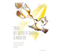 Trois histoires d'amour à méditer