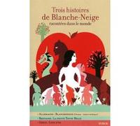 Trois histoires de Blanche-Neige racontées dans le monde Gilles Bizouerne (Auteur), Jacob Grimm (Auteur), Wilhelm Grimm (Auteur), Fabienne Morel (Auteur), Charlotte Gastaut (Illustration), Aurore Peti