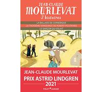 Trois histoires de JEAN-CLAUDE MOURLEVAT [ La ballade de Cornebique - La troisième vengeance de Robert Poutifard - Le garçon qui volait ]