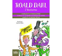 Trois histoires de ROALD DAHL [ Charlie et la chocolaterie - Charlie et le grand ascenseur de verre - James et la grosse pêche ]