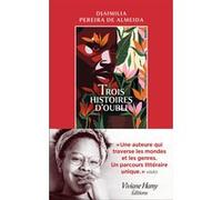 Trois histoires d'oubli Djaimilia Pereira De Almeida (Auteur), Dominique Nédellec (Traduction)
