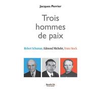 Trois Hommes De Paix - Robert Schuman, Edmond Michelet, Franz Stock