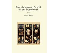 Trois hommes: Pascal, Ibsen, Dostoïevski