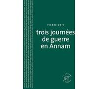 Trois journées de guerre en Annam. NE Pierre Loti (Auteur)