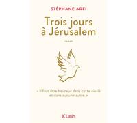 Trois jours à Jérusalem - Stéphane Arfi - Lattes - broché - Roman