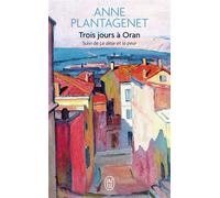 Trois jours à Oran Suivi de le desir de la peur - Anne Plantagenet - J'ai Lu - Poche - Roman