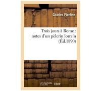 Trois Jours À Rome : Notes D'un Pèlerin Lorrain
