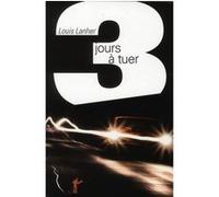 Trois jours à tuer Louis Lanher (Auteur)