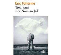 Trois jours avec Norman Jail Eric Fottorino (Auteur)