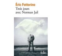 Trois jours avec Norman Jail - Eric Fottorino - Gallimard - Poche - Roman