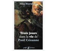 Trois jours dans la vie de Paul Cézanne