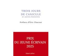Trois jours de canicule et autres histoires - Préface d'Eric Chacour