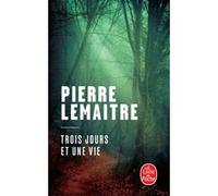 Trois jours et une vie Pierre Lemaitre (Auteur)