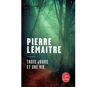 Trois jours et une vie - Pierre Lemaitre - Lgf - Poche - Roman