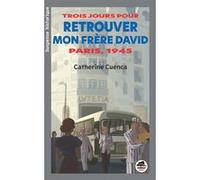 Catherine Cuenca – Trois jours pour retrouver mon frère David – Paris, 1945 – Broché
