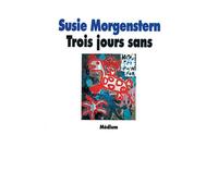 Trois jours sans - - Susie Morgenstern - Ecole Des Loisirs - Roman adolescent dès 13 ans