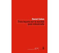 Trois leçons sur la société post-industrielle - Daniel Cohen - Seuil - broché - Essai