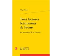 Trois lectures brésiliennes de Proust Sur les rivages de la Vivonne - Fillipe Mauro - Classiques Garnier - broché - Essai