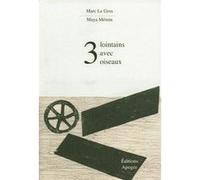 Trois lointains avec oiseaux Marc Le Gros (Auteur), Maya Mémin (Auteur)