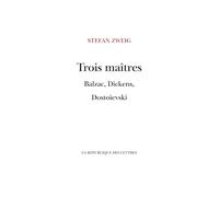 Trois Maîtres: Balzac, Dickens, Dostoïevski