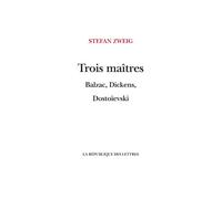 Trois Maîtres Balzac, Dickens, Dostoïevski - Stefan Zweig - La Republique Des Lettres - broché - Biographie