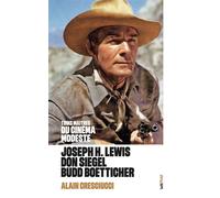 Trois maîtres du cinéma modeste : Joseph H. Lewis, Don Siegel, Budd Boetticher (couv 2) - Alain Cresciucci - Lett Motif - broché - Monographie