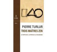 Trois maîtres zen Pierre Turlur (Auteur)