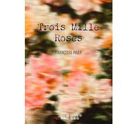 Trois Mille Roses