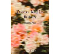Trois Mille Roses - Françoise Prax - Signes Et Balises - broché - Roman