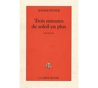 Trois minutes de soleil en plus - Xavier Patier - Table ronde - broché - Livre