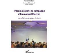 Trois mois dans la campagne d'Emmanuel Macron Fabien Robert (Auteur), Hervé Mathurin (Auteur)