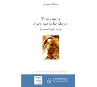 Trois mois dura notre bonheur: Mémoires 1943-1944