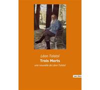 Trois Morts: une nouvelle de Léon Tolstoï