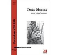 Trois Motets VELLARD Dominique (Auteur)
