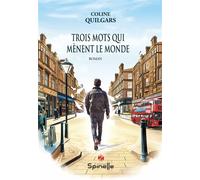 Trois mots qui mènent le monde - Coline Quilgars - Spinelle Eds - broché - Roman